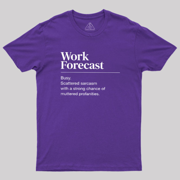 Work Forecast Geek T-Shirt