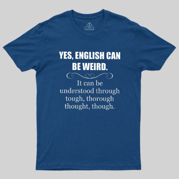 English Can Be Weird T-Shirt