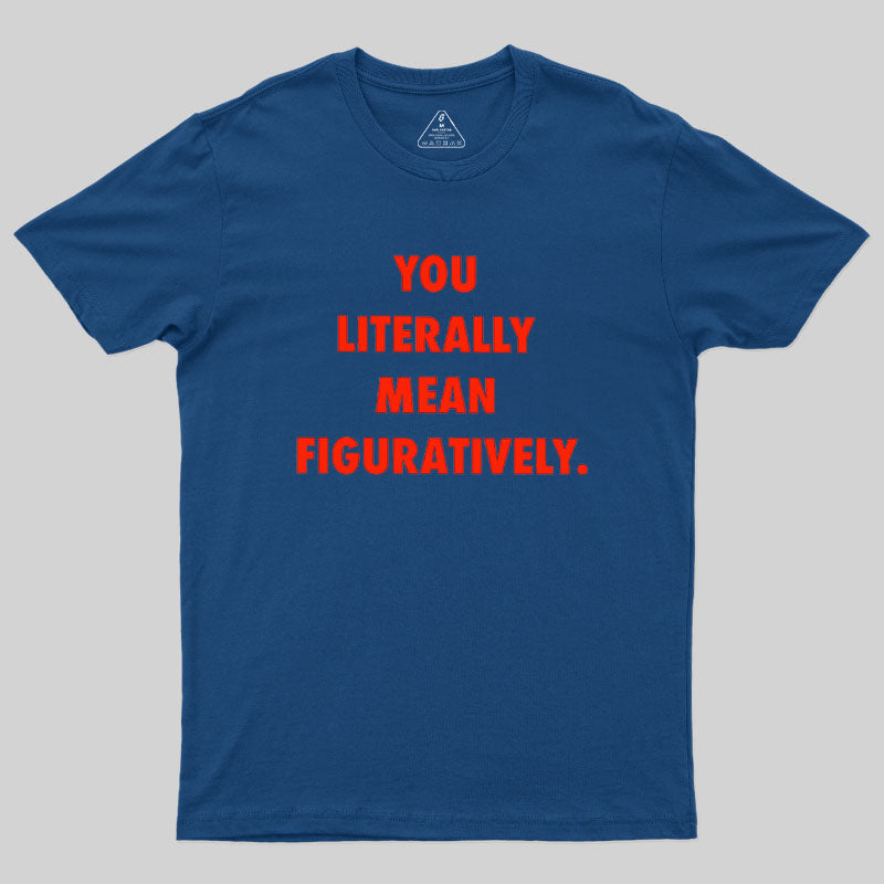 Grammar Police Literally vs. Figuratively T-Shirt