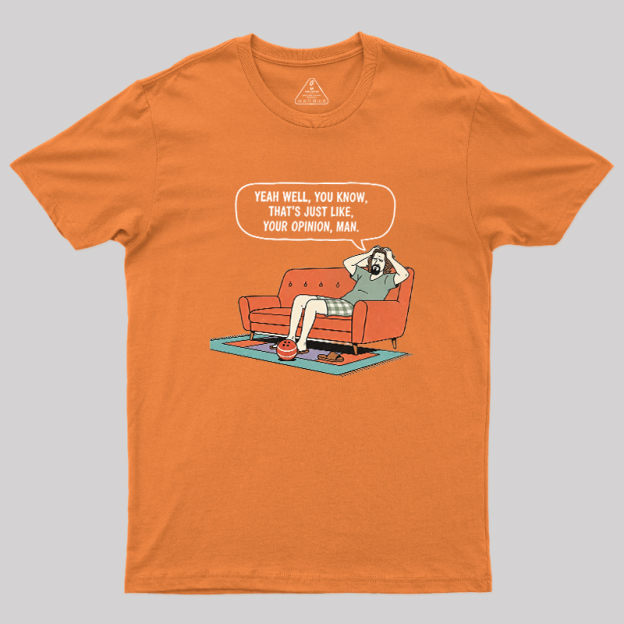 Just Your Opinion Geek T-Shirt