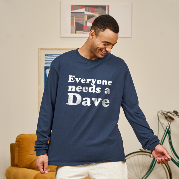 Everyone Needs a Dave Long Sleeve T-Shirt