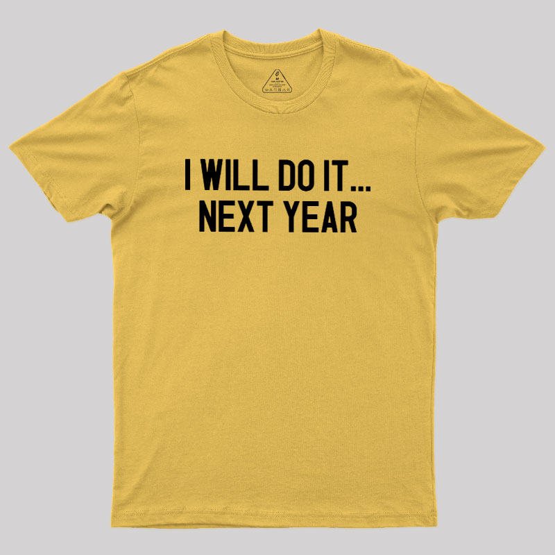 Next Year Goals Geek T-Shirt