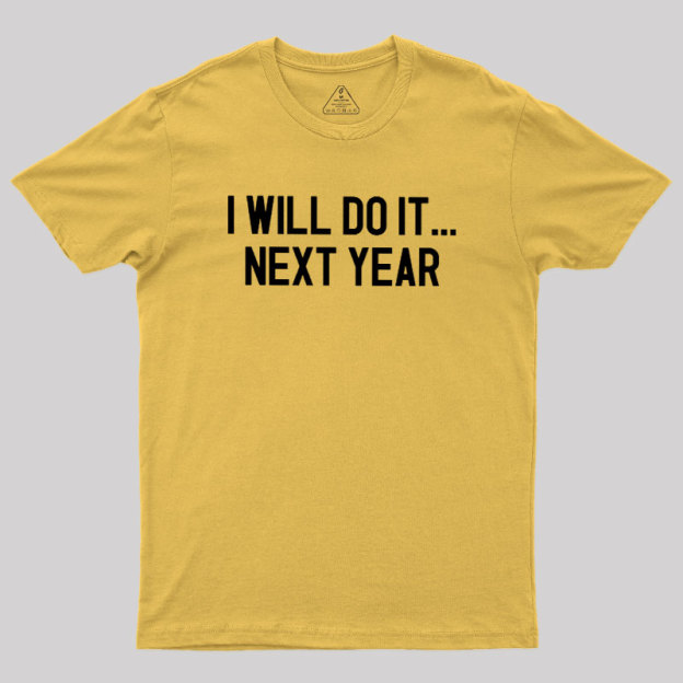 Next Year Goals Geek T-Shirt