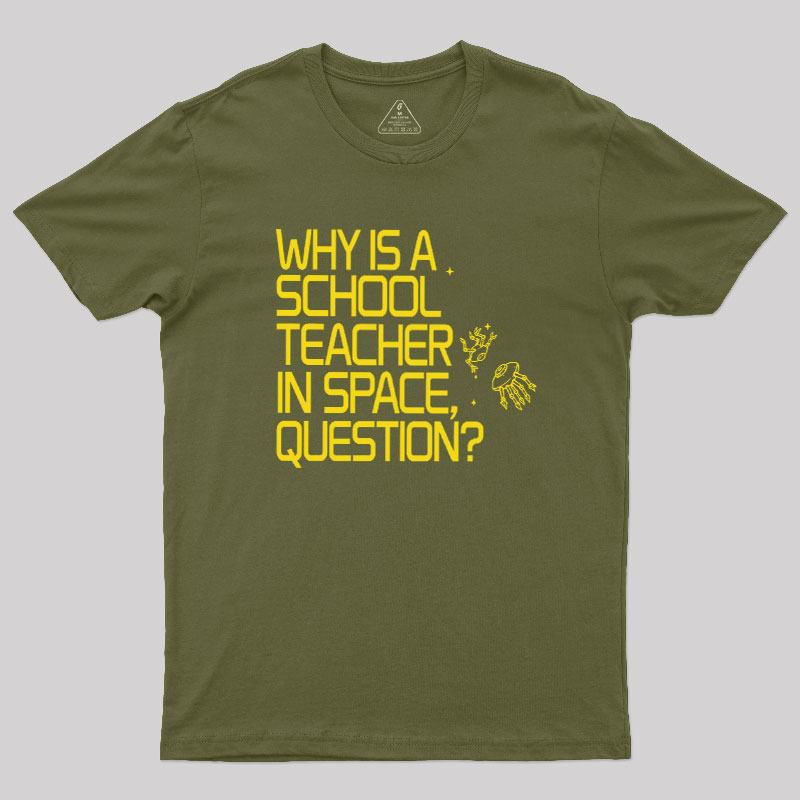 Why is a School Teacher in Space Geek T-Shirt
