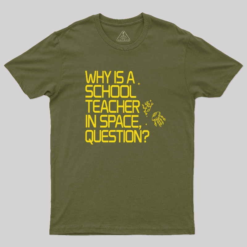 Why is a School Teacher in Space Geek T-Shirt