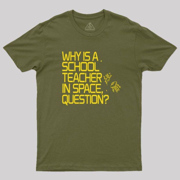 Why is a School Teacher in Space Geek T-Shirt