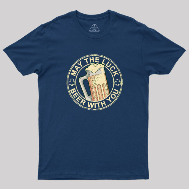 May the Luck Beer with You Geek T-Shirt