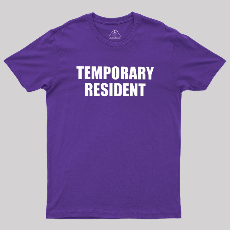 Temporary Resident Geek T-Shirt