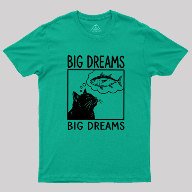 Big Dreams Of Cat Geek T-Shirt