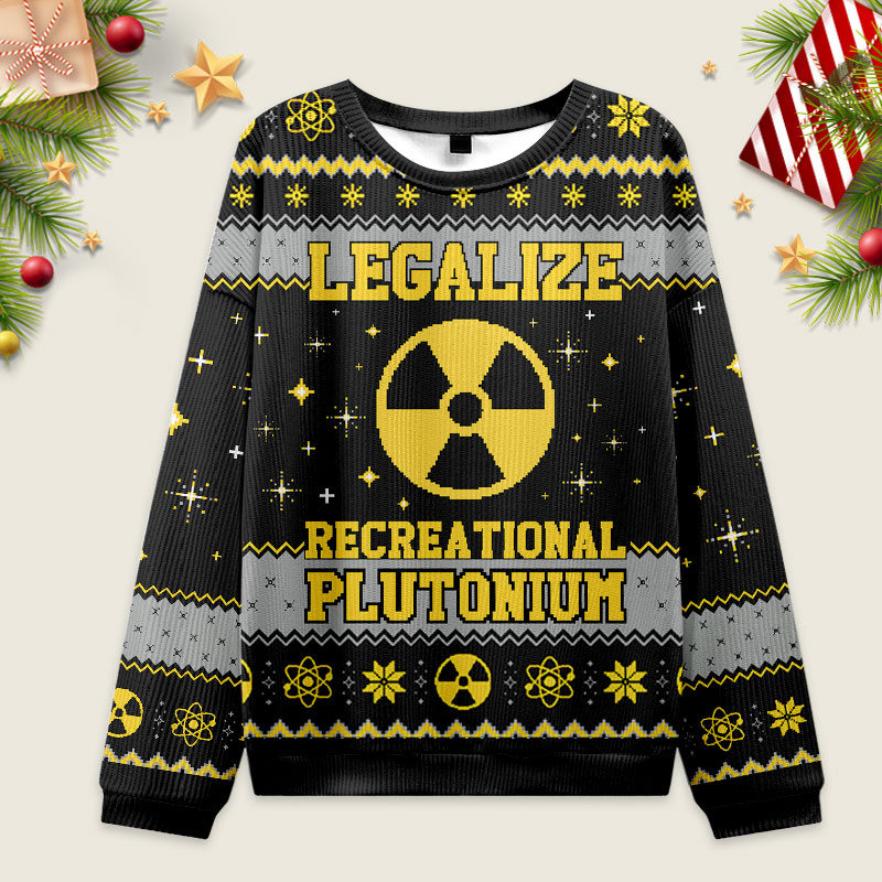 Geeksoutfit Legalize Recreational Plutonium Ugly Christmas Fuzzy Fleece Sweatshirt for Sale