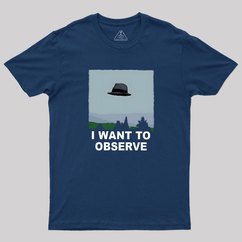 I Want to Observe Geek T-Shirt