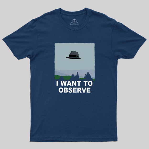 I Want to Observe Geek T-Shirt