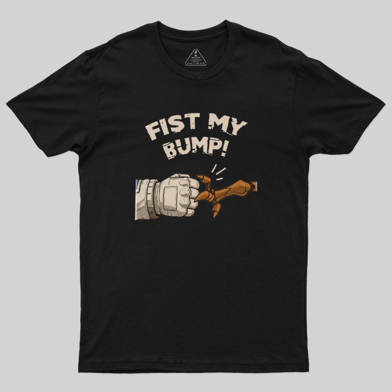 Fist My Bump Geek T-Shirt
