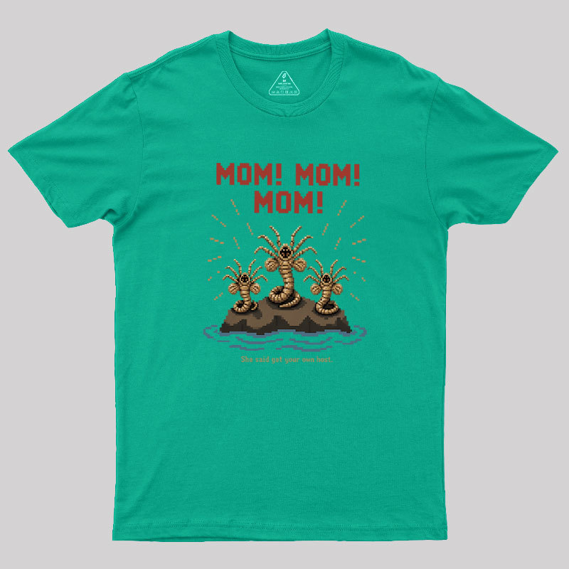 She Said Get Your Own Host Geek T-Shirt
