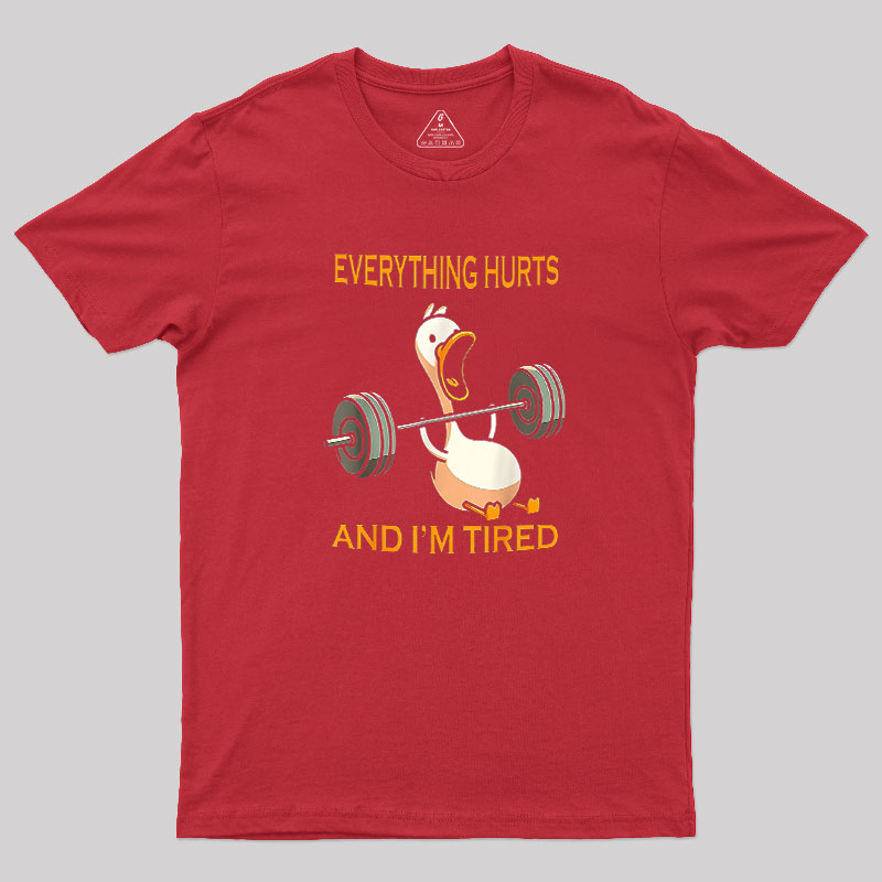 Everything Hurts And Im Tired Geek T-Shirt