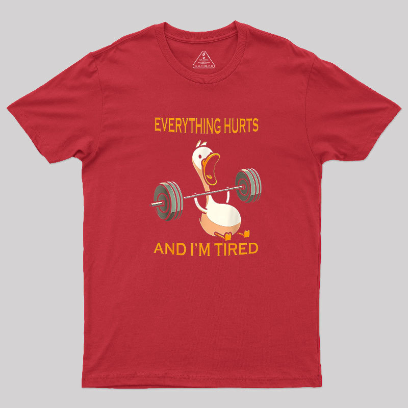Everything Hurts And Im Tired Geek T-Shirt