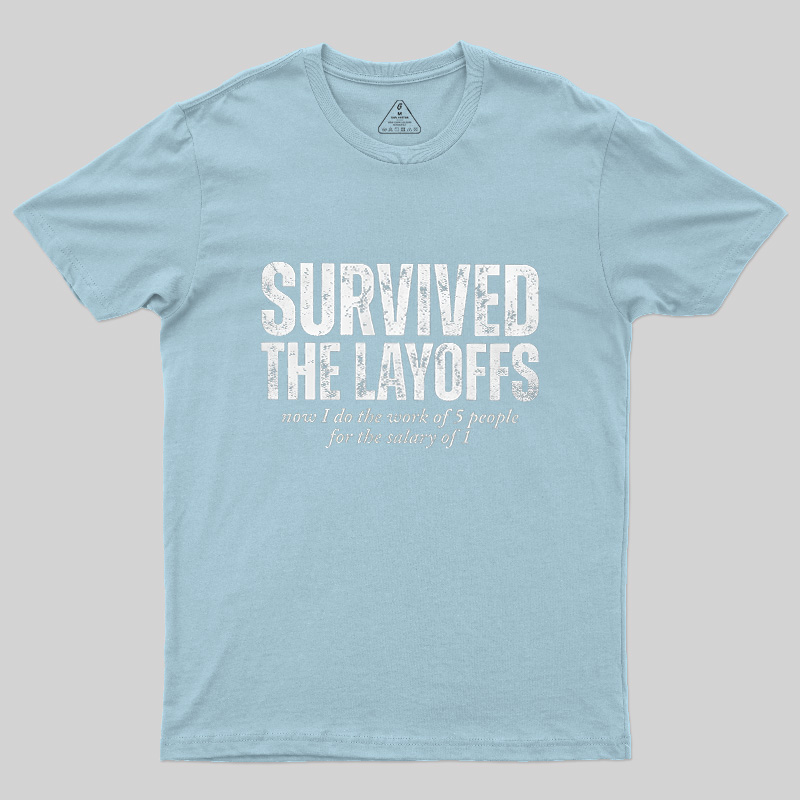 Survived The Layoffs Geek T-Shirt