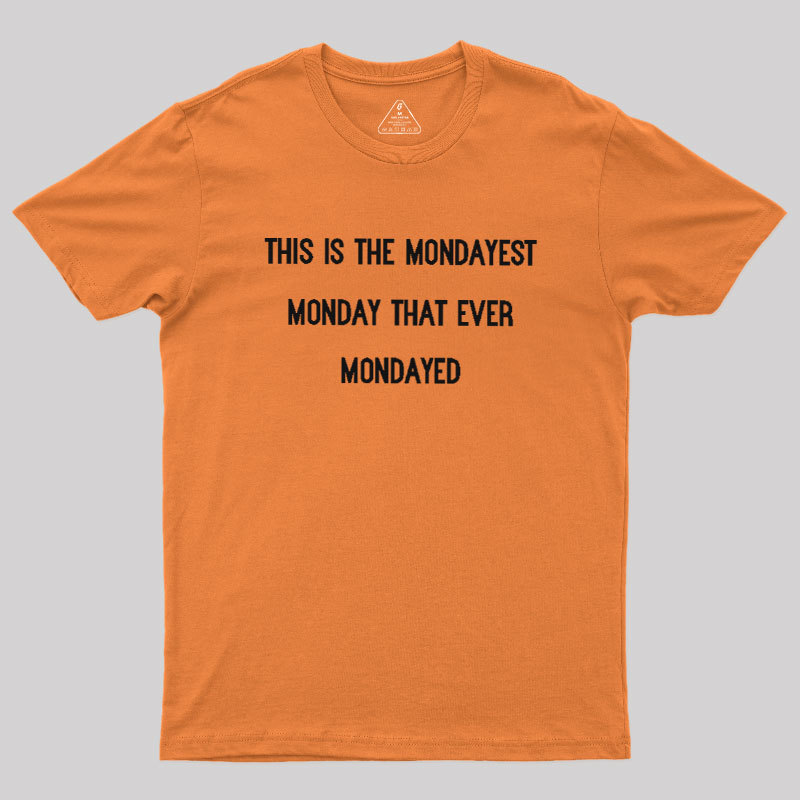 The Mondayest Monday Geek T-Shirt
