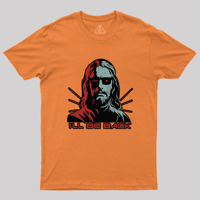 Jesus Terminator I'll Be Back Geek T-Shirt