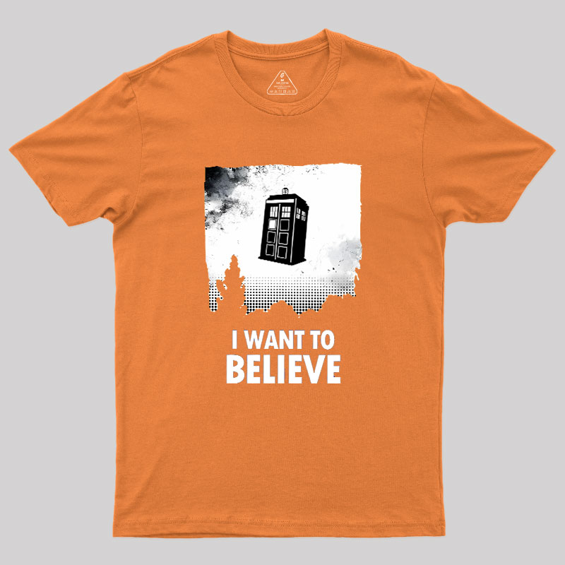 I Want To Believe Geek T-Shirt