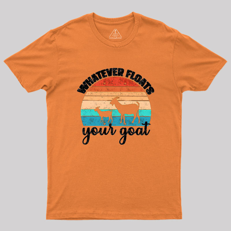 Whatever Floats Your Goat Geek T-Shirt