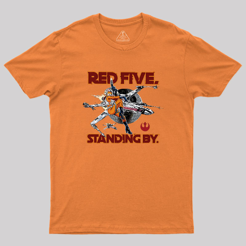 Red Five Standing By Geek T-Shirt