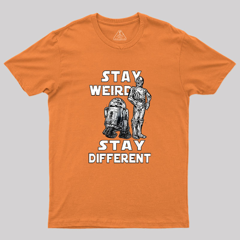 R2-D2 C-3PO Stay Weird Stay Different Geek T-Shirt