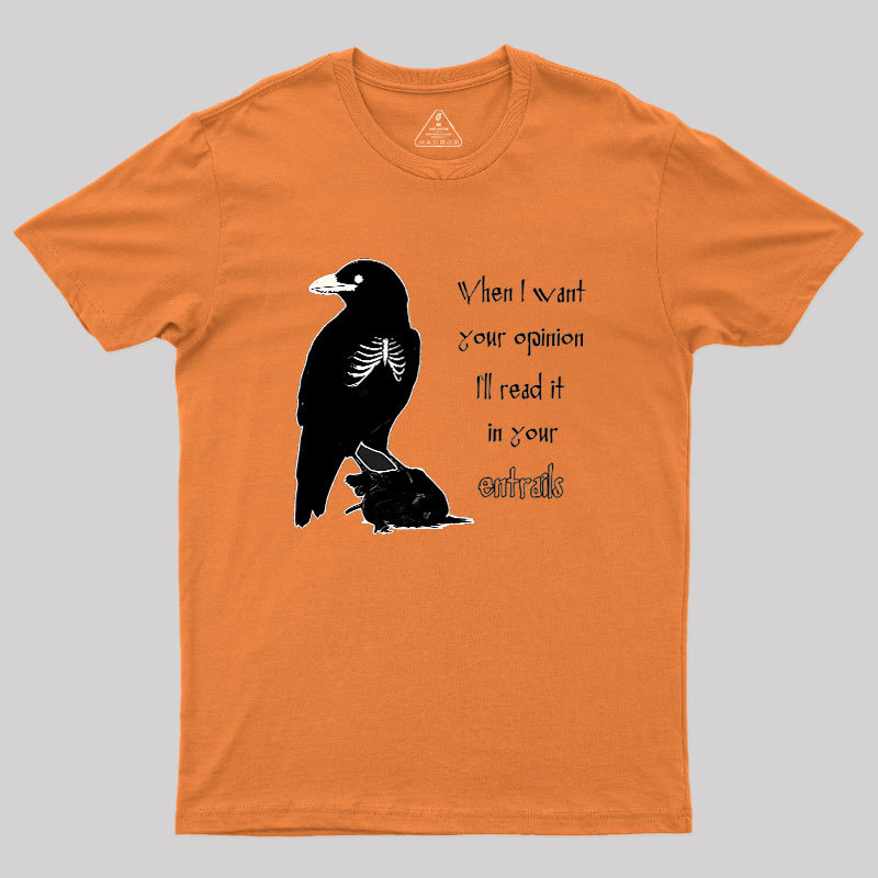 When I Want Your Opinion Geek T-Shirt