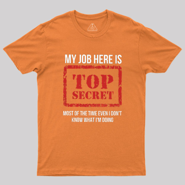 My Job Is Top Secret Geek T-Shirt