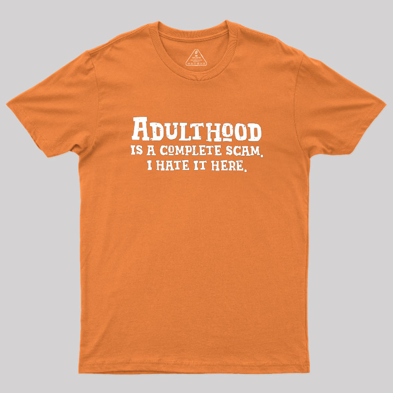 Adulthood Is A Scam Geek T-Shirt