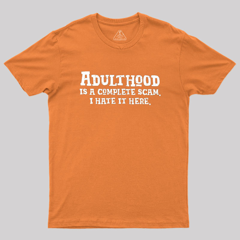 Adulthood Is A Scam Geek T-Shirt