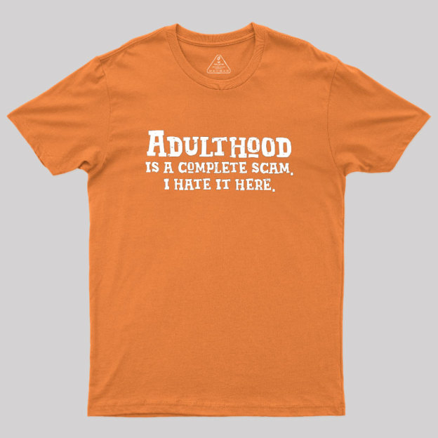Adulthood Is A Scam Geek T-Shirt