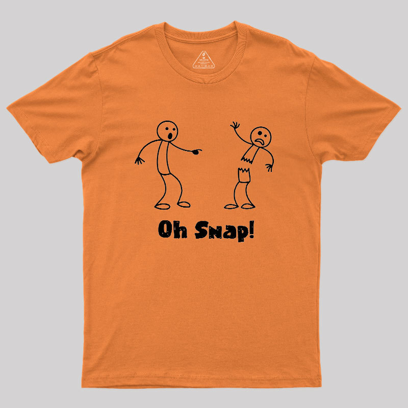 Oh Snap Funny Stick Figure Slogan Saying Geek T-Shirt