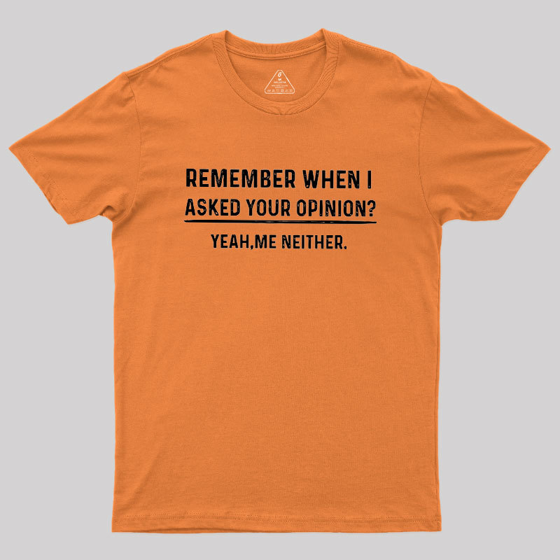 Your Opinion Funny Humor Geek T-Shirt