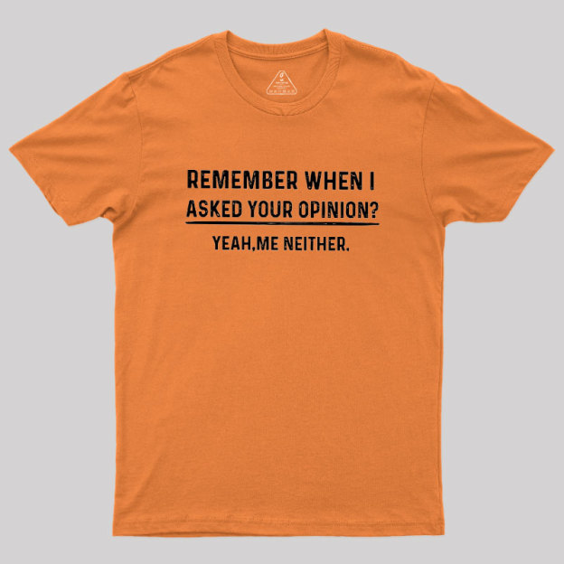 Your Opinion Funny Humor Geek T-Shirt