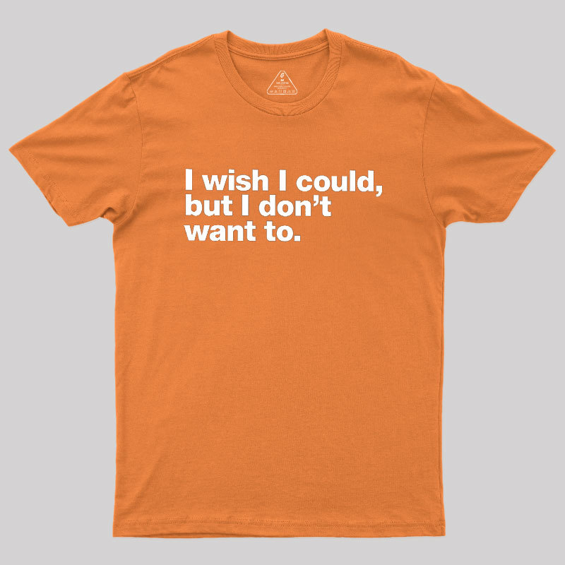I Wish I Could Geek T-Shirt