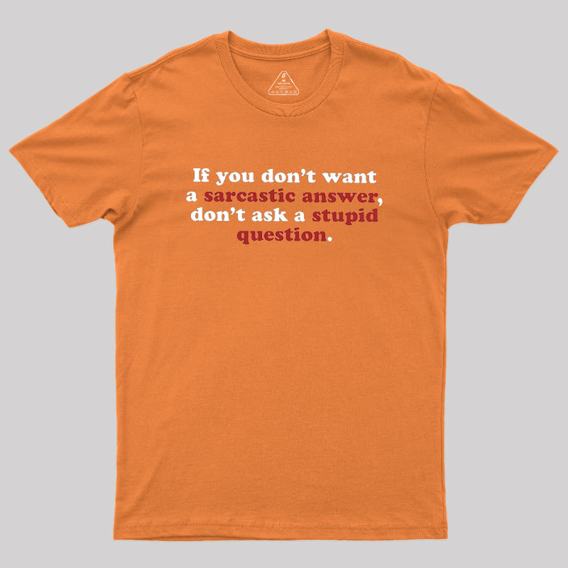 Sarcastic Answers Geek T-Shirt