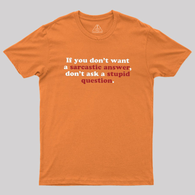 Sarcastic Answers Geek T-Shirt