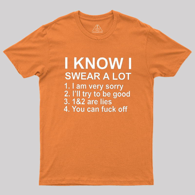 I Know I Swear A Lot Geek T-Shirt
