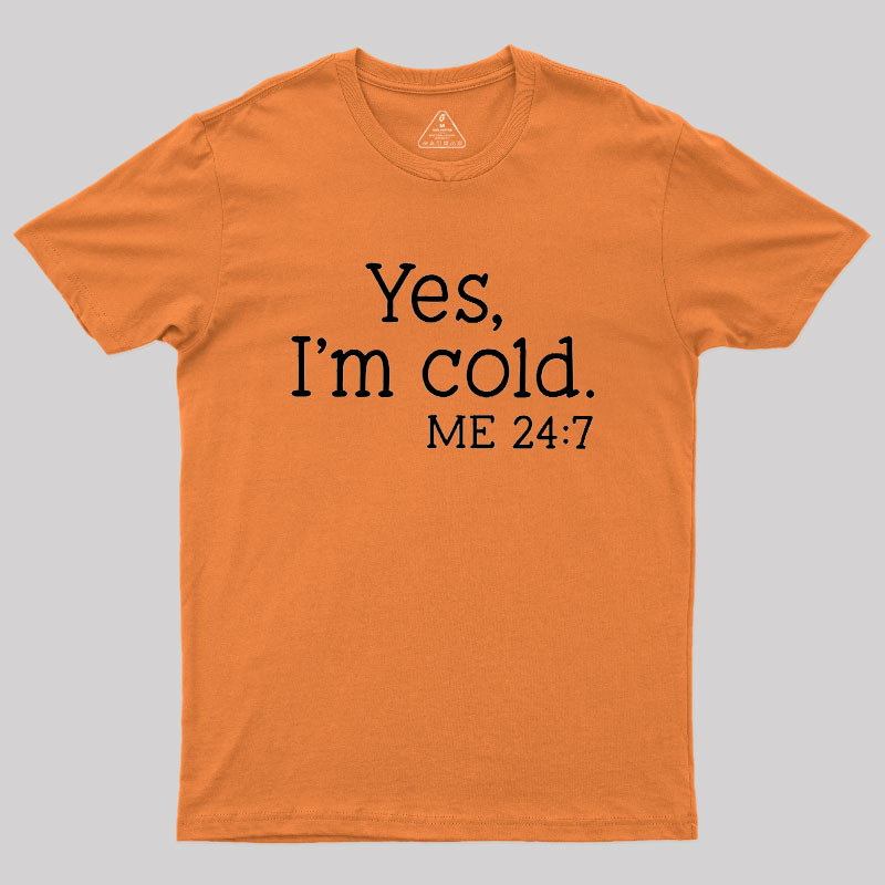 Yes I'm Cold Geek T-Shirt