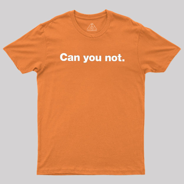 Can You Not Geek T-Shirt
