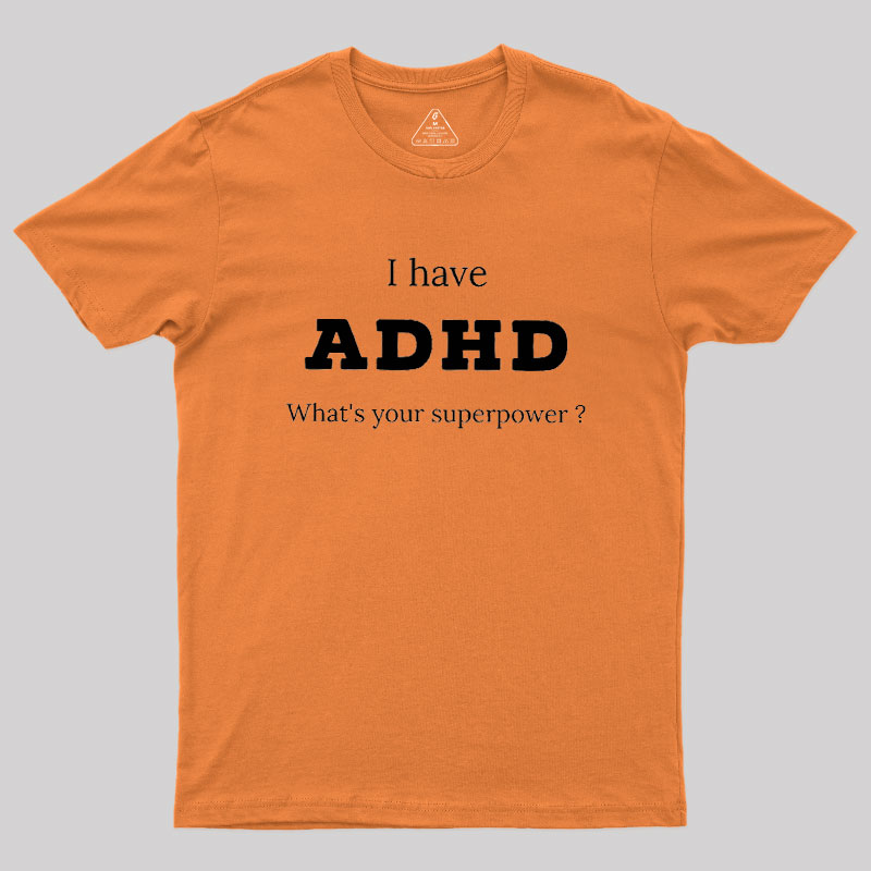 Adhd Is My Superpower Geek T-Shirt