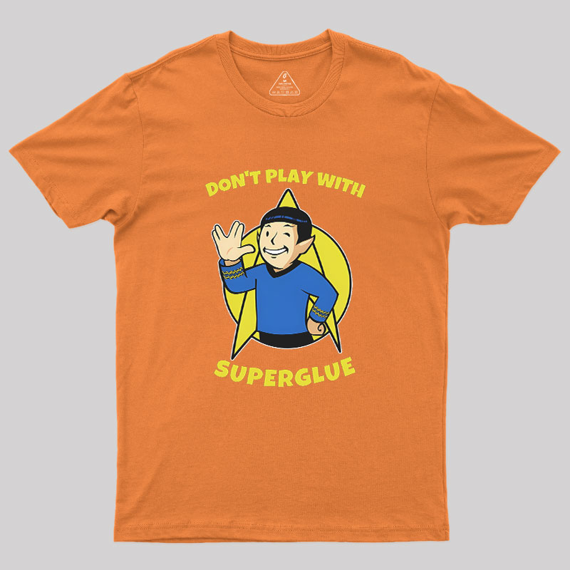 Don't Play With Superglue Geek T-Shirt