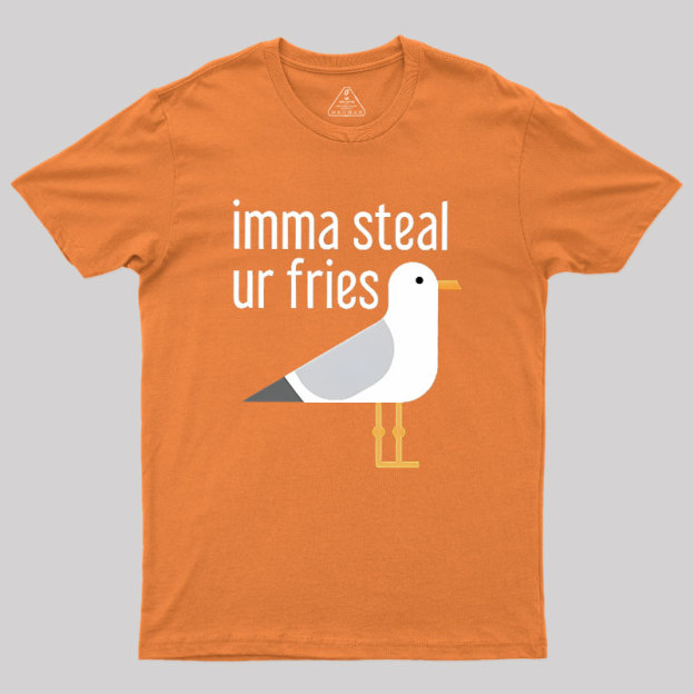 Imma Steal Ur Fries Geek T-Shirt