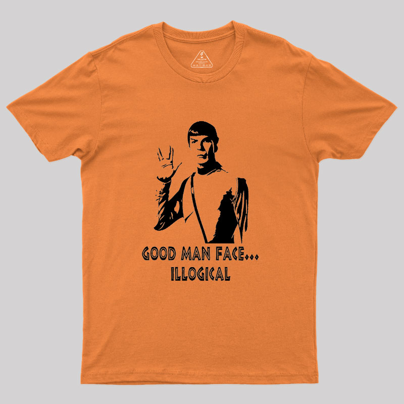 Good Man Face... Illogical Geek T-Shirt