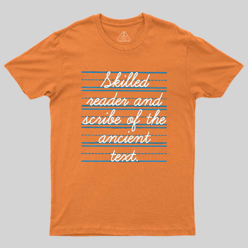 Skilled Reader And Scribe Of The Ancient Text Geek T-Shirt