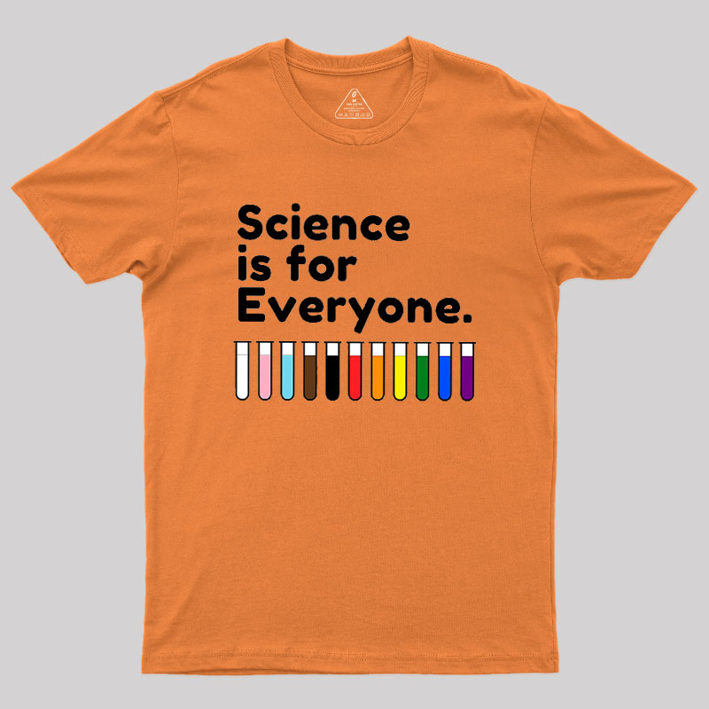 Science Is For Everyone Geek T-Shirt