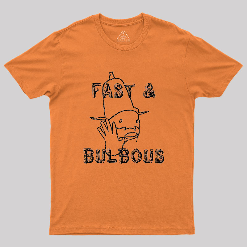 Fast & Bulbous Geek T-Shirt