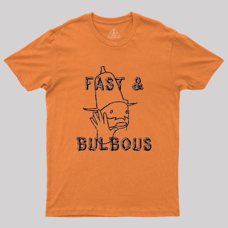Fast & Bulbous Geek T-Shirt