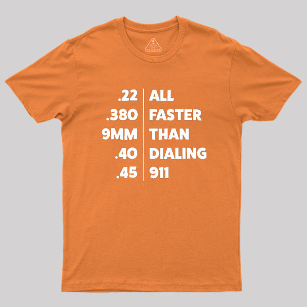 Faster Than Dialing 911 Geek T-Shirt